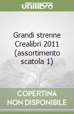 Grandi strenne Crealibri 2011 (assortimento scatola 1) libro