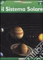 Il sistema solare. Pianeta Terra. Livello 3. Ediz. illustrata