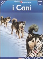 I cani. Pianeta animali. Livello 2. Ediz. illustrata libro