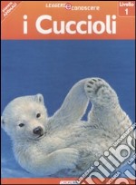 I cuccioli. Pianeta animali. Livello 1. Ediz. illustrata libro