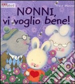 Nonni, vi voglio bene! libro