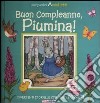 Buon compleanno, Piumina! Simpatici amichetti. Libro pop-up libro