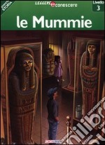 Le mummie. Pianeta storia. Livello 3. Ediz. illustrata