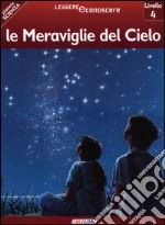 Le meraviglie del cielo. Pianeta scienza. Livello 4 libro