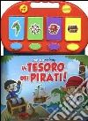 Il tesoro dei pirati. Libro pop-up. Ediz. illustrata libro