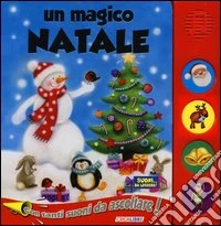 Un magico Natale. Libro sonoro. Ediz. illustrata libro
