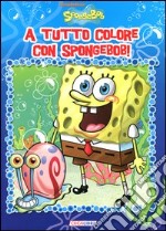 A tutto colore con SpongeBob! libro