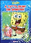 A tutto colore con SpongeBob! libro