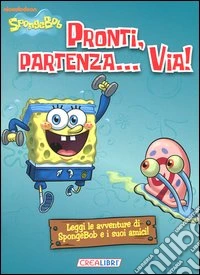 Pronti; partenza... via! Ministorielle. SpongeBob. Ediz. illustrata libro