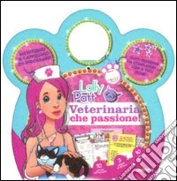 Veterinaria che passione! Lolly Patt. Ediz. illustrata libro