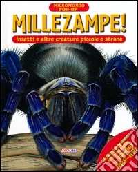 Millezampe! Insetti e altre creature piccole e strane. Micromondo. Libro pop-up. Ediz. illustrata libro