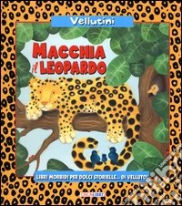 Macchia il Leopardo. Ediz. illustrata libro