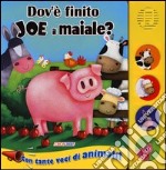 Dov'è finito Joe il maiale? Libro sonoro. Ediz. illustrata