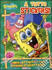 A tutto stickers! SpongeBob. Con adesivi libro