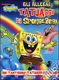 Gli allegri tatuaggi di SpongeBob! libro