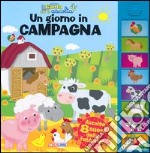 Un giorno in campagna. Libro sonoro. Ediz. illustrata libro