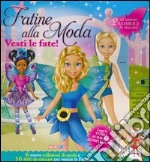 Fatine alla moda. Vesti le fate! Ediz. illustrata. Con gadget