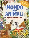 Il mondo degli animali. Pianeta natura. Con adesivi. Ediz. illustrata libro