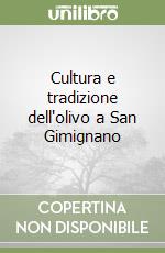 Cultura e tradizione dell'olivo a San Gimignano libro