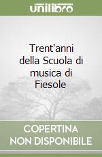 Trent'anni della Scuola di musica di Fiesole libro