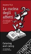 La cucina degli affetti. 124 ricette per chi fa da mangiare con amore. Ediz. italiana e inglese libro