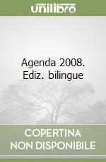 Agenda 2008. Ediz. bilingue libro