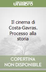 Il cinema di Costa-Gavras. Processo alla storia