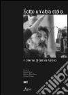 Sotto un'altra stella. Il cinema di Gianni Amelio libro