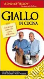 Giallo in cucina. Antologia di ricette con lo zafferano. Ediz. italiana e inglese