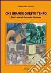 Che grande questo tempo. Dieci anni di «Facciamo canzone» libro