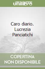 Caro diario. Lucrezia Panciatichi libro