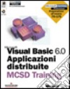 MS Visual Basic 6.0 Applicazioni distribuite MCSD Training libro