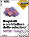 Requisiti e architettura delle soluzioni MCSD libro