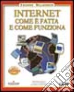 Internet come è fatta e come funziona. Millennium edition libro