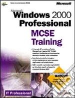 Microsoft Windows 2000 Professional. MCSE Training libro