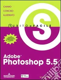 Photoshop 5.5. Subito e facile libro