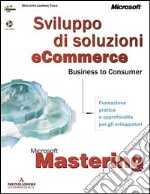 Mastering: Sviluppo di soluzioni eCommerce Business to Consumer libro