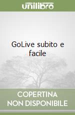 GoLive subito e facile libro