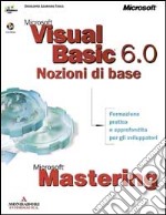 Mastering. Sviluppo con Microsoft Visual Basic 6.0. Nozioni di base libro