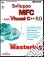 Mastering: Sviluppo MFC con Microsoft Visual C++ libro