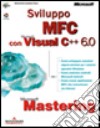 Mastering: Sviluppo MFC con Microsoft Visual C++ libro