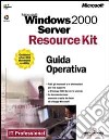 Windows 2000 Server Resource Kit. Guida Operativa libro