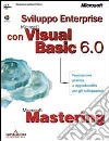 Mastering: Sviluppo Enterprise con Microsoft Visual Basic 6 libro