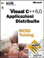 Microsoft Visual C++ 6.0 Applicazioni Distribuite MCSD Training libro