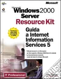 Windows 2000 Server. Guida a Internet Information Services 5. Con CD-ROM libro