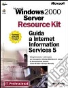 Windows 2000 Server. Guida a Internet Information Services 5. Con CD-ROM libro