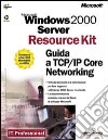 Windows 2000 Server. Guida a TCP/IP Core Networking. Con CD-ROM libro