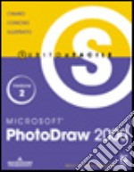 Photodraw 2000 subito e facile libro