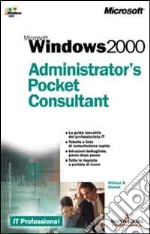 Microsoft Windows 2000. Administrator's pocket consultant libro