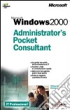 Microsoft Windows 2000. Administrator's pocket consultant libro